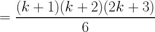 \LARGE = \frac{(k+1)(k+2)(2k+3)}{6}
